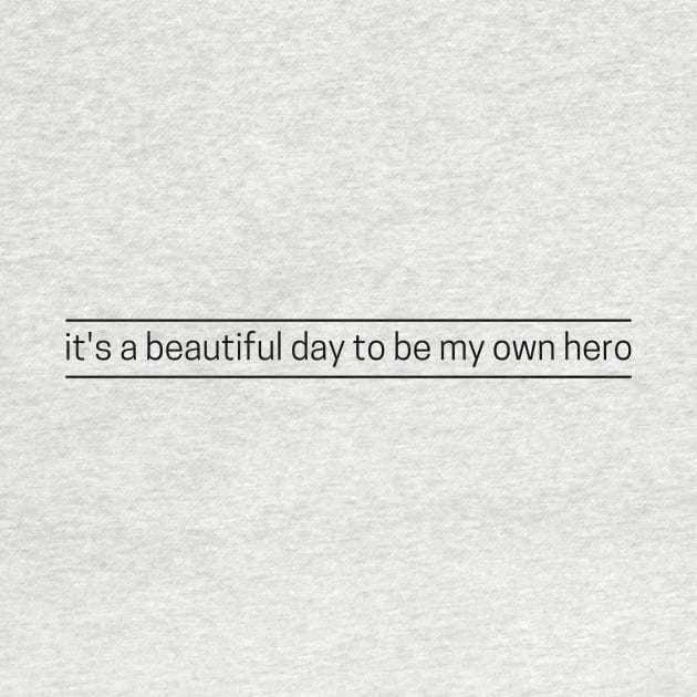 SheHopes Beautiful Day to Be My Own Hero in black by SheHopes